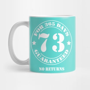 Birthday 73 for 365 Days Guaranteed Mug